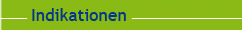 Indikationen